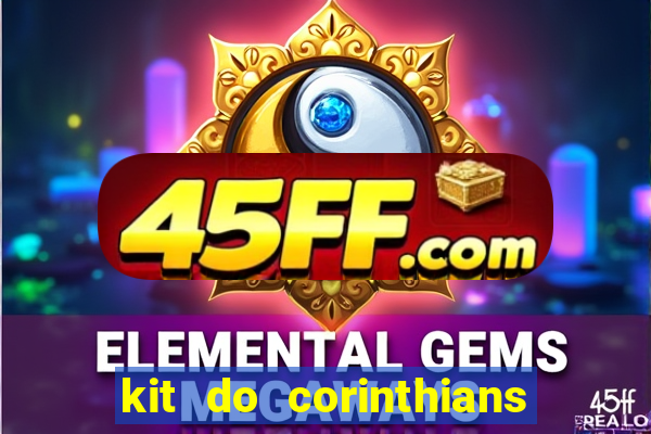 kit do corinthians dls 2019